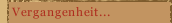 Vergangenheit...